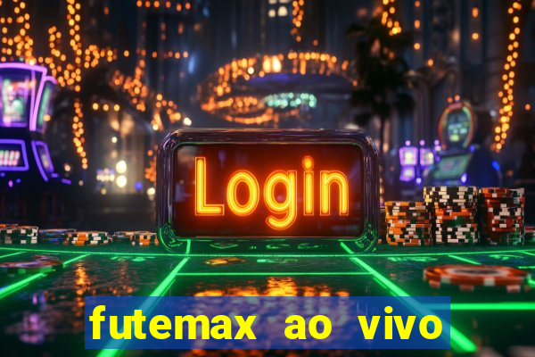 futemax ao vivo futebol ao vivo